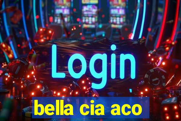 bella cia aco
